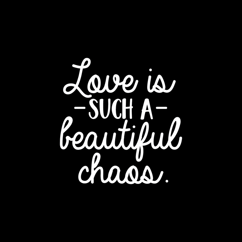 Vinyl Wall Art Decal - Love Is Such A Beautiful Chaos - 17.5" x 17" - Trendy Inspirational Quote For Home Apartment Bedroom Living Room Office Decoration Sticker White 17.5" x 17" 5