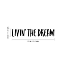 Vinyl Wall Art Decal - Livin The Dream - 4. Trendy Inspirational Personal Success Quote For Home Apartment Bedroom Living Room Closet Office Decoration Sticker