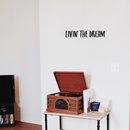 Vinyl Wall Art Decal - Livin The Dream - 4. Trendy Inspirational Personal Success Quote For Home Apartment Bedroom Living Room Closet Office Decoration Sticker   3