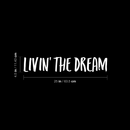 Vinyl Wall Art Decal - Livin The Dream - 4.5" x 25" - Trendy Inspirational Personal Success Quote For Home Apartment Bedroom Living Room Closet Office Decoration Sticker White 4.5" x 25"