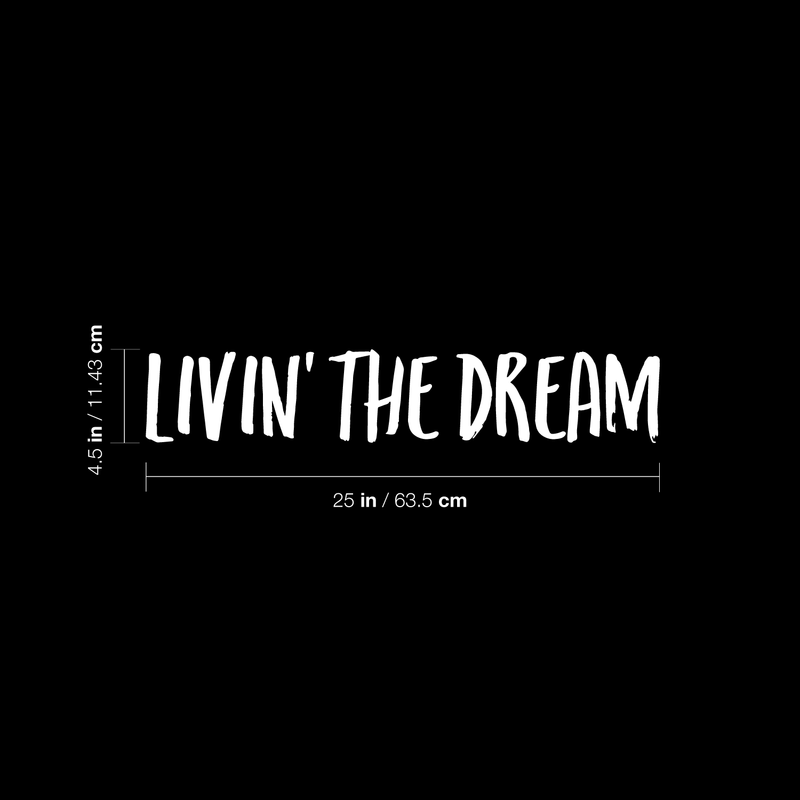 Vinyl Wall Art Decal - Livin The Dream - 4.5" x 25" - Trendy Inspirational Personal Success Quote For Home Apartment Bedroom Living Room Closet Office Decoration Sticker White 4.5" x 25"