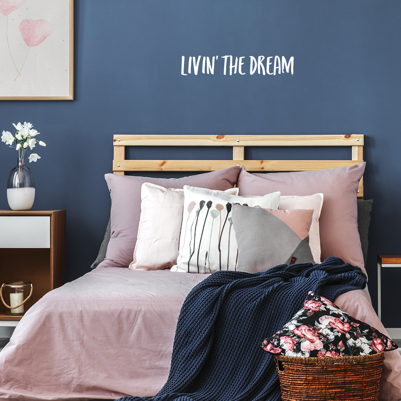 Vinyl Wall Art Decal - Livin The Dream - 4.5" x 25" - Trendy Inspirational Personal Success Quote For Home Apartment Bedroom Living Room Closet Office Decoration Sticker White 4.5" x 25" 4