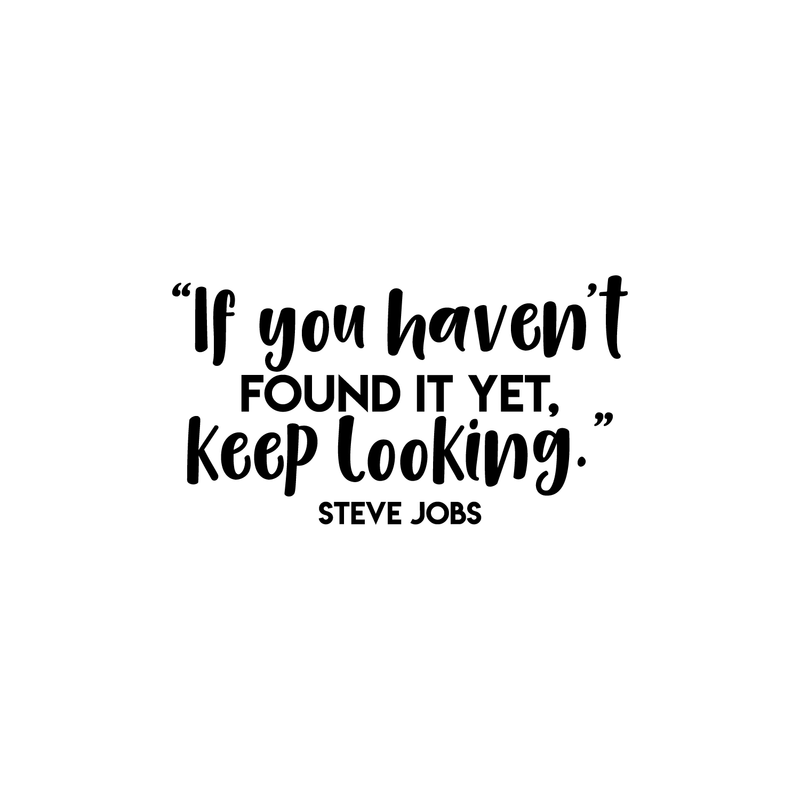 Vinyl Wall Art Decal - If You Haven't Found It Yet Keep Looking - 12" x 22" - Modern Motivational Steve Jobs Quote For Home Apartment Bedroom Boardroom Office Workplace Decoration Sticker Black 12" x 22" 3