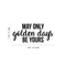 Vinyl Wall Art Decal - May Only Golden Days Be Yours - 10" x 22" - Inspirational Sticker Quote For Home Bedroom Living Room Kids Room Work Office Decor Black 10" x 22"