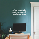 Vinyl Wall Art Decal - If You Want To Fly Give Up Everything That Weighs You Down - 9.5" x 22" - Inspirational Sticker Quote For Home Bedroom Living Room Coffee Shop Work Office Decor White 9.5" x 22" 2