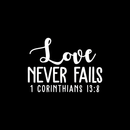 Vinyl Wall Art Decal - 1 Corinthians 13:8 Love Never Fails - 16" x 22" - Modern Inspirational Religious Bible Verse Quote For Home Bedroom Office Church Decoration Sticker White 16" x 22" 2