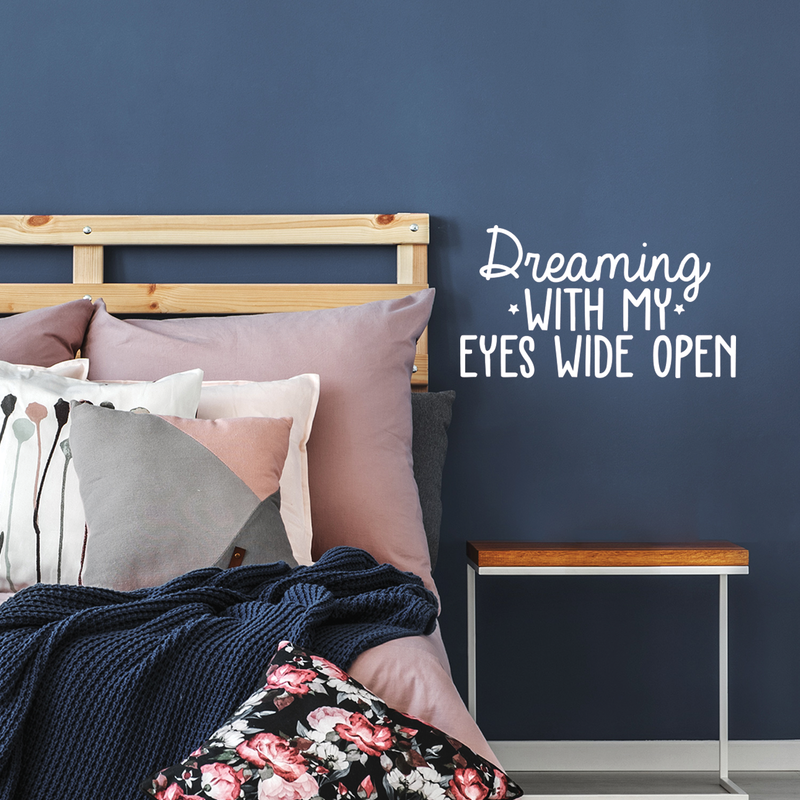 Vinyl Wall Art Decal - Dreaming With My Eyes Wide Open - 14" x 25" - Inspirational Dreams Sticker Quote For Home Bedroom Living Room Work Office Decor White 14" x 25" 3