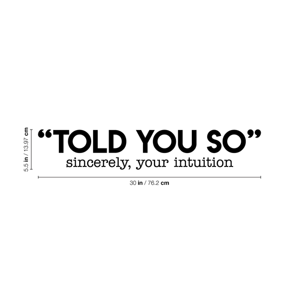 Vinyl Wall Art Decal - Told You So Sincerely Your Intuition - Modern Positive Inspirational Quote For Home Bedroom Apartment Living Room Classroom Work Office School Decoration Sticker