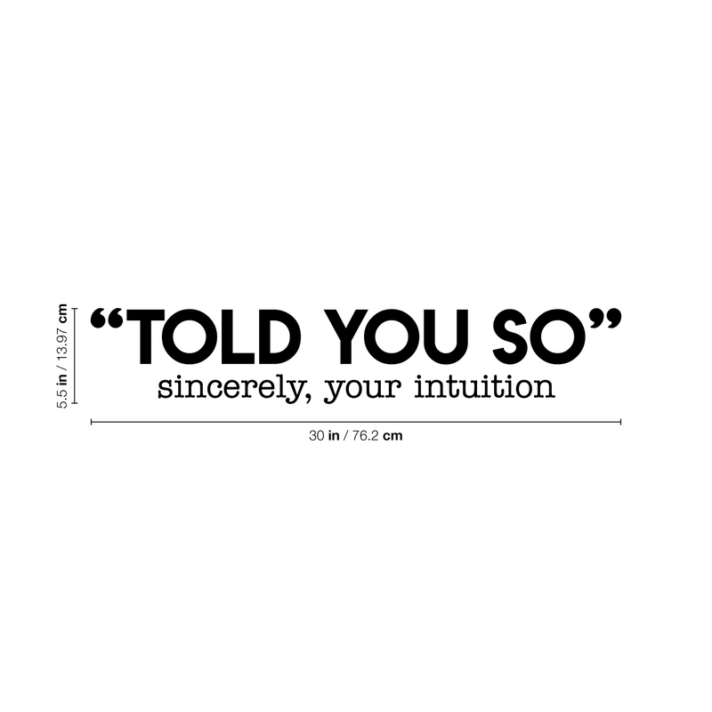 Vinyl Wall Art Decal - Told You So Sincerely Your Intuition - Modern Positive Inspirational Quote For Home Bedroom Apartment Living Room Classroom Work Office School Decoration Sticker