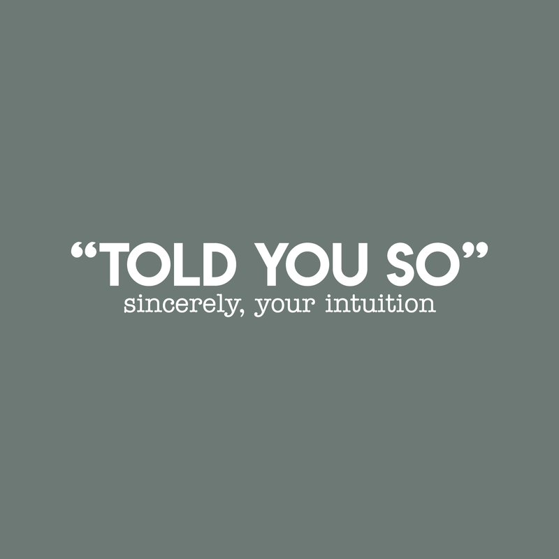 Vinyl Wall Art Decal - Told You So; Sincerely Your Intuition - 5.5" x 30" - Inspirational Funny Sticker Quote For Home Bedroom Living Room Work Office Decor White 5.5" x 30" 3