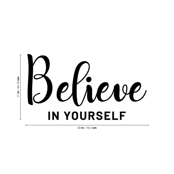 Vinyl Wall Art Decal - Believe In Yourself - 17" x 30" - Modern Inspirational Self-Steem Sticker Quote For Home Bedroom Living Room School Work Office Decor Black 17" x 30"