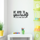 Vinyl Wall Art Decal - Be Kind To Yourself A Little More Every Day - Modern Inspirational Self-Steem Sticker Quote For Home Bedroom Living Room Work Office Decor   2