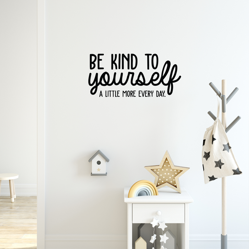 Vinyl Wall Art Decal - Be Kind To Yourself A Little More Every Day - 14" x 30" - Modern Inspirational Self-Steem Sticker Quote For Home Bedroom Living Room Work Office Decor Black 14" x 30" 4