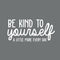 Vinyl Wall Art Decal - Be Kind To Yourself A Little More Every Day - 14" x 30" - Modern Inspirational Self-Steem Sticker Quote For Home Bedroom Living Room Work Office Decor White 14" x 30" 3