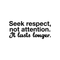 Vinyl Wall Art Decal - Seek Respect Not Attention It Lasts Longer - 9. Modern Inspirational Sticker Quote For Home Bedroom Living Room Work Office School Decor