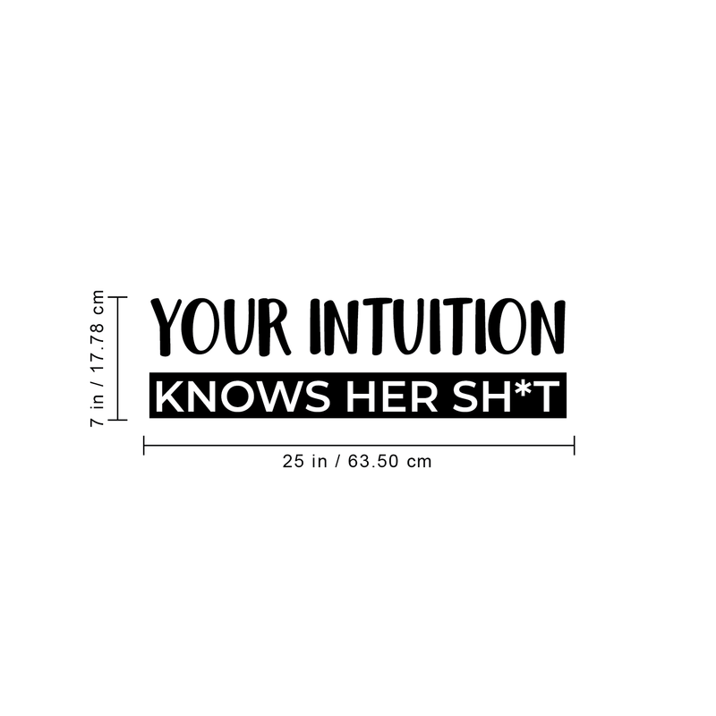 Vinyl Wall Art Decal - Your Intuition Knows Her Sh*t - 7" x 25" - Modern Sarcastic Adult Joke Quote For Home Bedroom Living Room Apartment Coffee Shop Decoration Sticker Black 7" x 25" 3