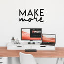 Vinyl Wall Art Decal - Make More - Modern Motivational Sticker Quote For Home Bedroom Living Room Kitchen Apartment Workplace Office Business Decor