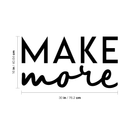 Vinyl Wall Art Decal - Make More - Modern Motivational Sticker Quote For Home Bedroom Living Room Kitchen Apartment Workplace Office Business Decor   3