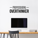 Vinyl Wall Art Decal - Professional Overthinker - 10. Modern Inspirational Quote For Home Bedroom Living Room Office Workplace Business Decoration Sticker   2