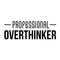 Vinyl Wall Art Decal - Professional Overthinker - 10.5" x 30" - Modern Inspirational Quote For Home Bedroom Living Room Office Workplace Business Decoration Sticker Black 10.5" x 30"