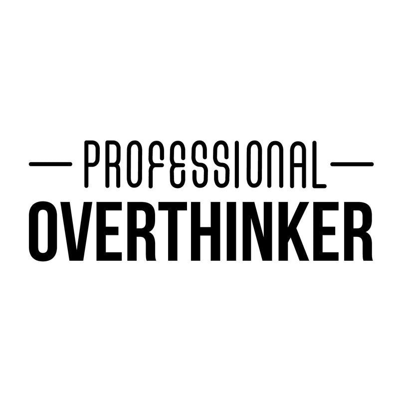 Vinyl Wall Art Decal - Professional Overthinker - 10.5" x 30" - Modern Inspirational Quote For Home Bedroom Living Room Office Workplace Business Decoration Sticker Black 10.5" x 30"