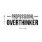 Vinyl Wall Art Decal - Professional Overthinker - 10.5" x 30" - Modern Inspirational Quote For Home Bedroom Living Room Office Workplace Business Decoration Sticker Black 10.5" x 30" 3