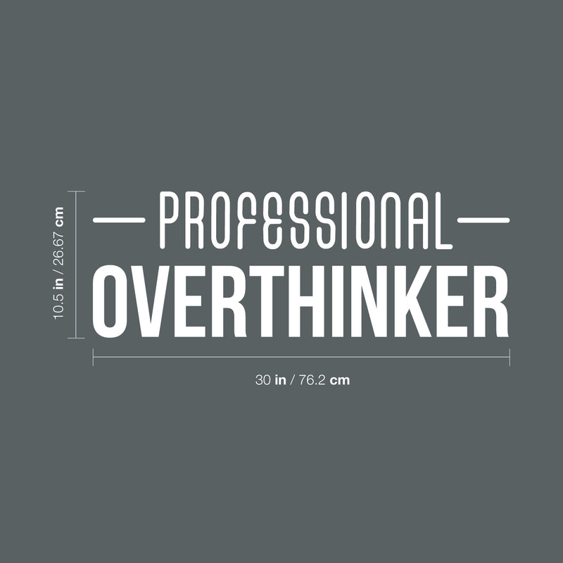 Vinyl Wall Art Decal - Professional Overthinker - 10.5" x 30" - Modern Inspirational Quote For Home Bedroom Living Room Office Workplace Business Decoration Sticker White 10.5" x 30" 3