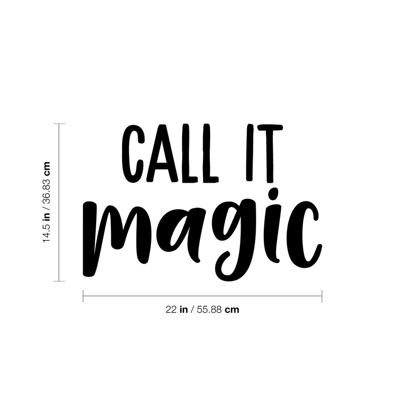 Vinyl Wall Art Decal - Call It Magic - 14.5" x 22" - Trendy Inspirational Magical Sticker Quote For Home Bedroom Living Room Work Office School Decor Black 14.5" x 22"