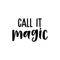 Vinyl Wall Art Decal - Call It Magic - 14.5" x 22" - Trendy Inspirational Magical Sticker Quote For Home Bedroom Living Room Work Office School Decor Black 14.5" x 22" 3