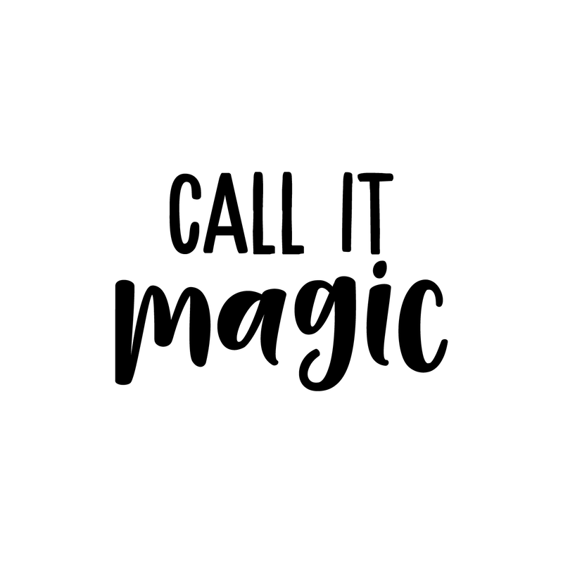 Vinyl Wall Art Decal - Call It Magic - 14.5" x 22" - Trendy Inspirational Magical Sticker Quote For Home Bedroom Living Room Work Office School Decor Black 14.5" x 22" 3