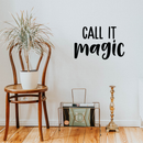 Vinyl Wall Art Decal - Call It Magic - 14.5" x 22" - Trendy Inspirational Magical Sticker Quote For Home Bedroom Living Room Work Office School Decor Black 14.5" x 22" 4