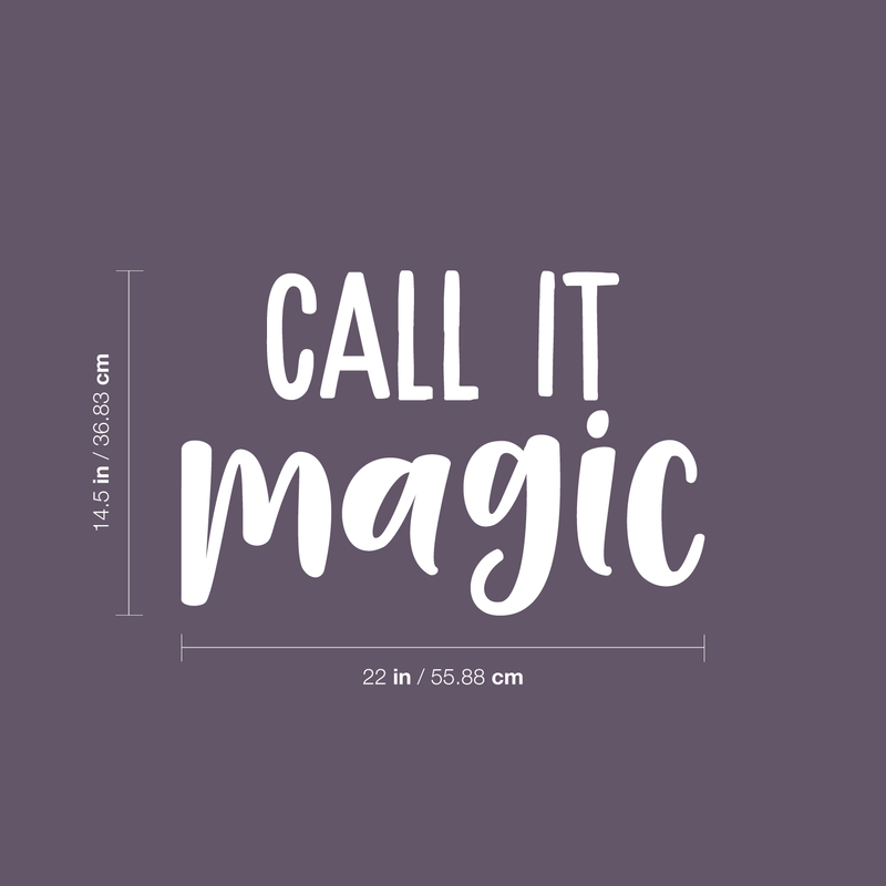 Vinyl Wall Art Decal - Call It Magic - 14.5" x 22" - Trendy Inspirational Magical Sticker Quote For Home Bedroom Living Room Work Office School Decor White 14.5" x 22"