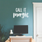 Vinyl Wall Art Decal - Call It Magic - 14.5" x 22" - Trendy Inspirational Magical Sticker Quote For Home Bedroom Living Room Work Office School Decor White 14.5" x 22" 3