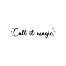 Vinyl Wall Art Decal - Call It Magic - 6" x 25" - Modern Inspirational Magical Stars Sticker Quote For Home Bedroom Living Room Kids Room Playroom Nursery Decor Black 6" x 25" 4