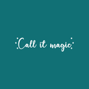 Vinyl Wall Art Decal - Call It Magic - 6" x 25" - Modern Inspirational Magical Stars Sticker Quote For Home Bedroom Living Room Kids Room Playroom Nursery Decor White 6" x 25" 4