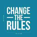 Vinyl Wall Art Decal - Change The Rules - 17" x 17" - Trendy Motivational Quote For Home Bedroom Living Room Apartment Office Workplace Coffee Shop Decoration Sticker White 17" x 17" 3