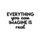 Vinyl Wall Art Decal - Everything You Can Imagine Is Real - 13" x 22" - Modern Inspirational Quote Positive Sticker For Home Bedroom Living Room Work Office Decor Black 13" x 22" 2