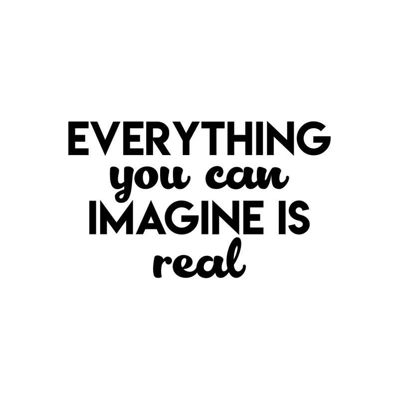 Vinyl Wall Art Decal - Everything You Can Imagine Is Real - 13" x 22" - Modern Inspirational Quote Positive Sticker For Home Bedroom Living Room Work Office Decor Black 13" x 22" 2