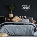 Vinyl Wall Art Decal - Everything You Can Imagine Is Real - 13" x 22" - Modern Inspirational Quote Positive Sticker For Home Bedroom Living Room Work Office Decor White 13" x 22"