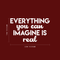 Vinyl Wall Art Decal - Everything You Can Imagine Is Real - 13" x 22" - Modern Inspirational Quote Positive Sticker For Home Bedroom Living Room Work Office Decor White 13" x 22" 3