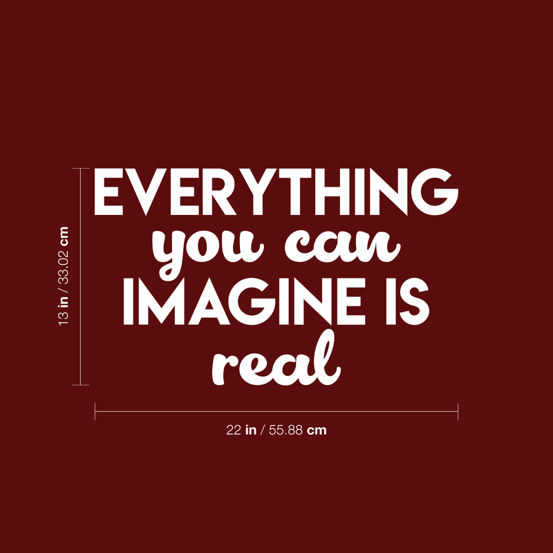 Vinyl Wall Art Decal - Everything You Can Imagine Is Real - 13" x 22" - Modern Inspirational Quote Positive Sticker For Home Bedroom Living Room Work Office Decor White 13" x 22" 3