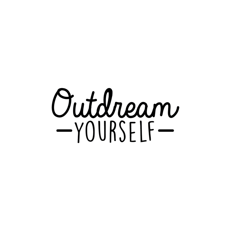 Vinyl Wall Art Decal - Outdream Yourself - 10.5" x 25" - Modern Motivational Sticker Quote For Home Bedroom Living Room Kids Room Work Office School Decor Black 10.5" x 25" 5