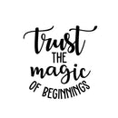 Vinyl Wall Art Decal - Trust The Magic Of Beginnings - 22" x 22" - Modern Inspirational Magical Sticker Quote For Home Bedroom Living Room Kids Room Work Office School Decor Black 22" x 22" 4