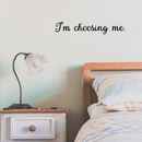 Vinyl Wall Art Decal - I'm Choosing Me - Modern Motivational Self Esteem Quote Sticker For Home Bedroom Living Room Apartment Work Office Decoration   2