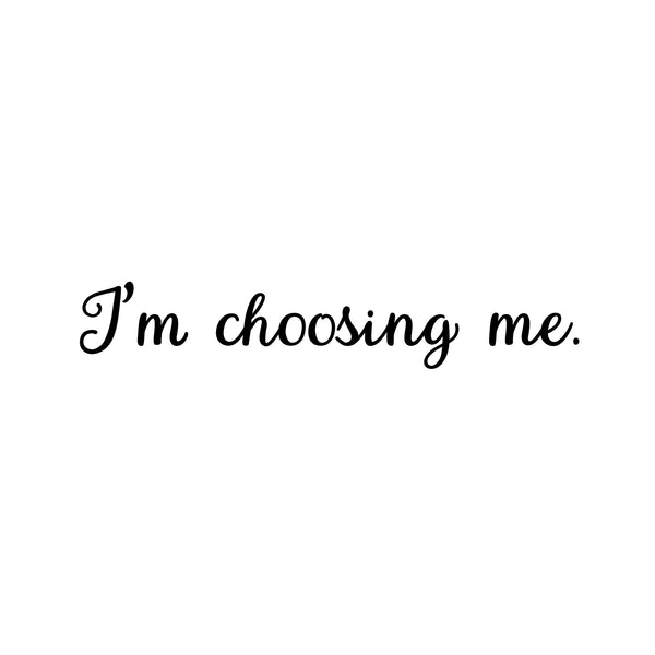 Vinyl Wall Art Decal - I'm Choosing Me - Modern Motivational Self Esteem Quote Sticker For Home Bedroom Living Room Apartment Work Office Decoration