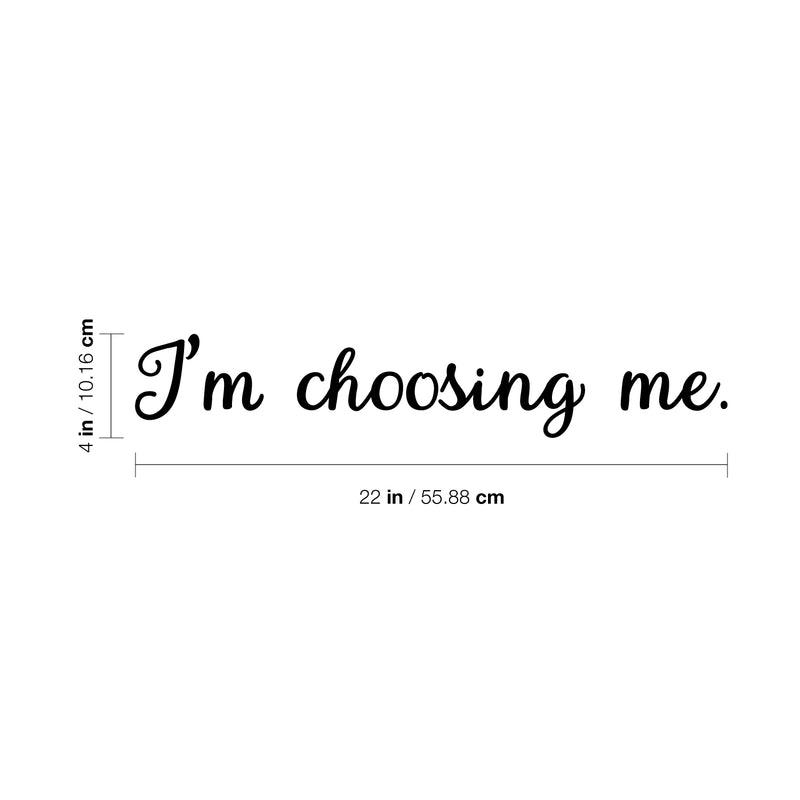 Vinyl Wall Art Decal - I'm Choosing Me - Modern Motivational Self Esteem Quote Sticker For Home Bedroom Living Room Apartment Work Office Decoration   3