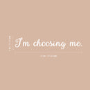 Vinyl Wall Art Decal - I'm Choosing Me - 4" x 22" - Modern Motivational Self Esteem Quote Sticker For Home Bedroom Living Room Apartment Work Office Decoration White 4" x 22"