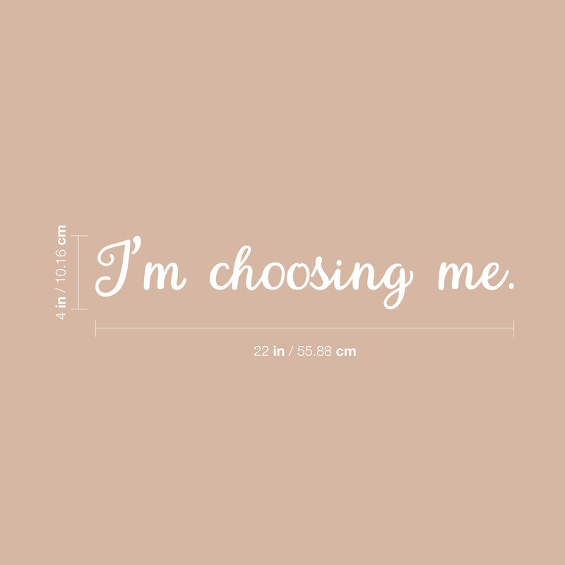 Vinyl Wall Art Decal - I'm Choosing Me - 4" x 22" - Modern Motivational Self Esteem Quote Sticker For Home Bedroom Living Room Apartment Work Office Decoration White 4" x 22"