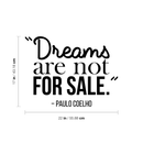 Vinyl Wall Art Decal - Dreams Are Not For Sale - Paulo Coelho - 17" x 22" - Modern Inspirational Quote Positive Sticker For Home Bedroom Living Room Work Office Coffee Shop Decor Black 17" x 22" 3