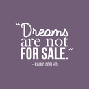 Vinyl Wall Art Decal - Dreams Are Not For Sale - Paulo Coelho - 17" x 22" - Modern Inspirational Quote Positive Sticker For Home Bedroom Living Room Work Office Coffee Shop Decor White 17" x 22" 2